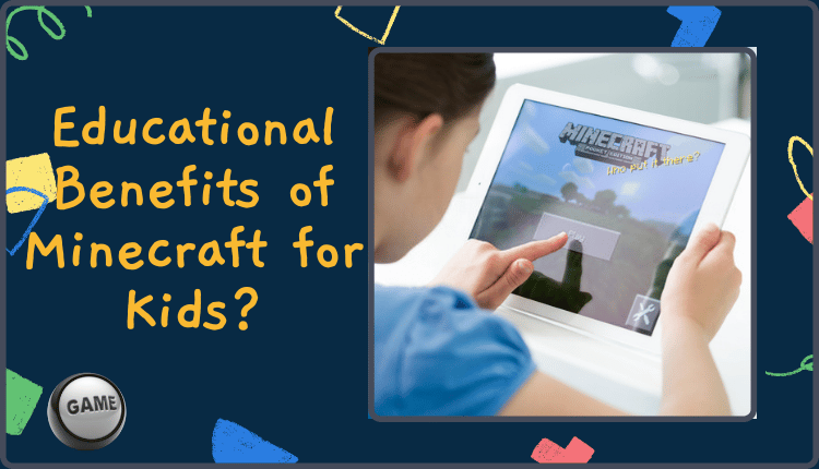 Educational Benefits of Minecraft for Kids? | highclickpersecondrategamers
