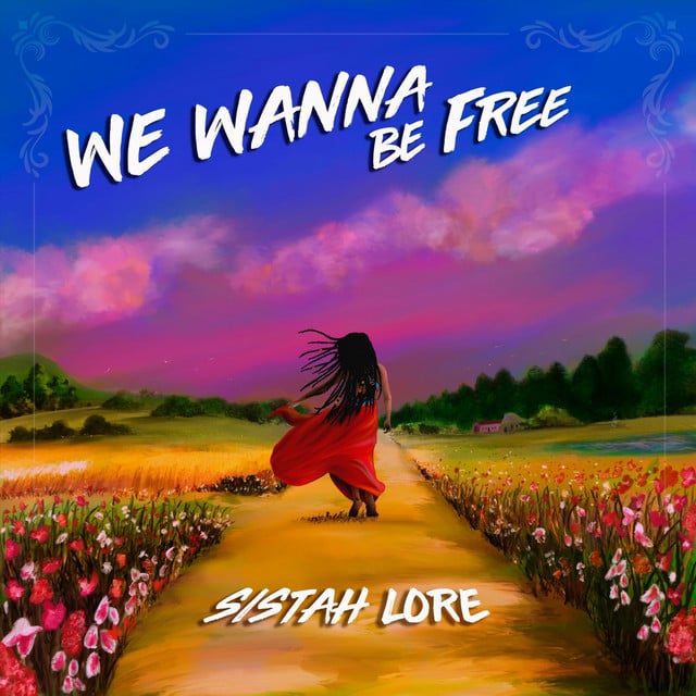 Image of Wanna Be Free - Sistah Lore