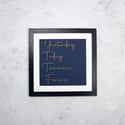 Yesterday, Today, Tomorrow, Forever, Framed Typography
