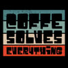 Coffee Solves Everything Vintage Shirt