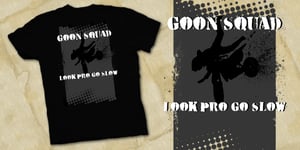 Image of Goon Squad "Look Pro, Go Slow"