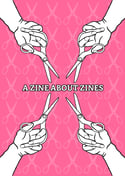 A Zine About Zines