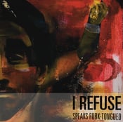 Image of I Refuse - Speaks Forked-Tongue CD-EP