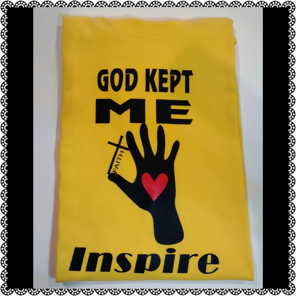 Image of GOD KEPT ME ~ FAITH ~ INSPIRE TEE