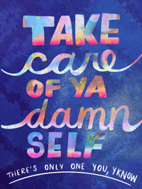Take Care of Ya Damn Self | Print