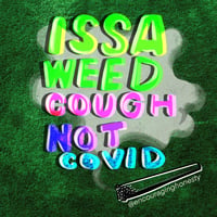 Image 1 of Issa Weed Cough, Not COVID (2 designs) | Print