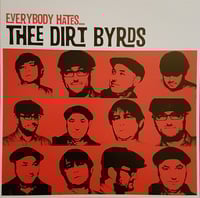 Image 1 of Thee Dirt Byrds – Everyone Hates Thee Dirt Byrds, VINYL LP, NEW