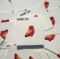 Wait I’m Puff Sticker