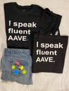 I Speak Fluent AAVE t-shirt