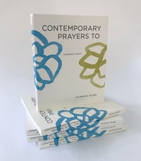 Image 1 of Contemporary Prayers to * [whatever works] 2013 Original First Edition