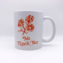 Rose No Thank You 11oz Mug