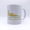 Slow Progress Is Still Progress 11oz Mug