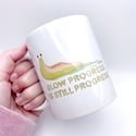 Slow Progress Is Still Progress 11oz Mug