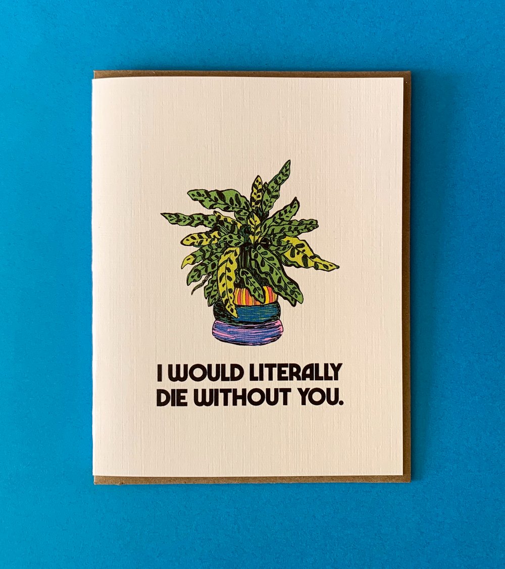I Would Literally Die Without You-Card