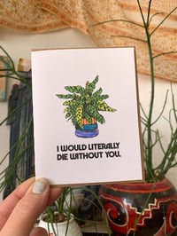Image 2 of I Would Literally Die Without You-Card