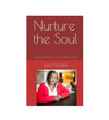 Nurture the Soul - Inspiring Words from My Heart to Yours