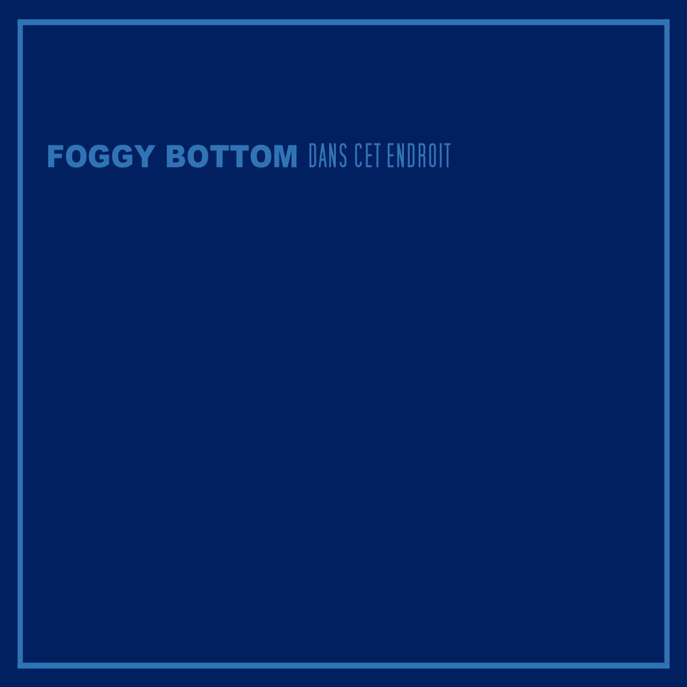 FOGGY BOTTOM "Dans Cet Endroit" CD 