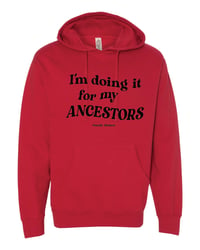 Image 2 of I'm Doing it for my ANCESTORS  Hoodie 