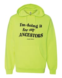 Image 3 of I'm Doing it for my ANCESTORS  Hoodie 