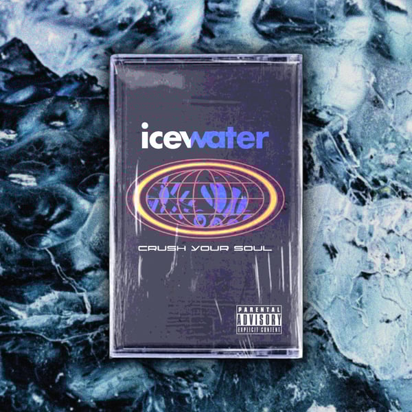 Image of CRUSH YOUR SOUL - ICE WATER CASSETTE