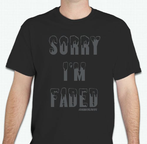 Sorry I'm Faded" - T Shirt - (Black & Grey) | BA Entertainment