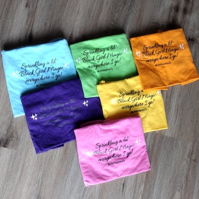 Image of Sprinklin' a lil' Black Girl Magic everywhere I go! T-shirt