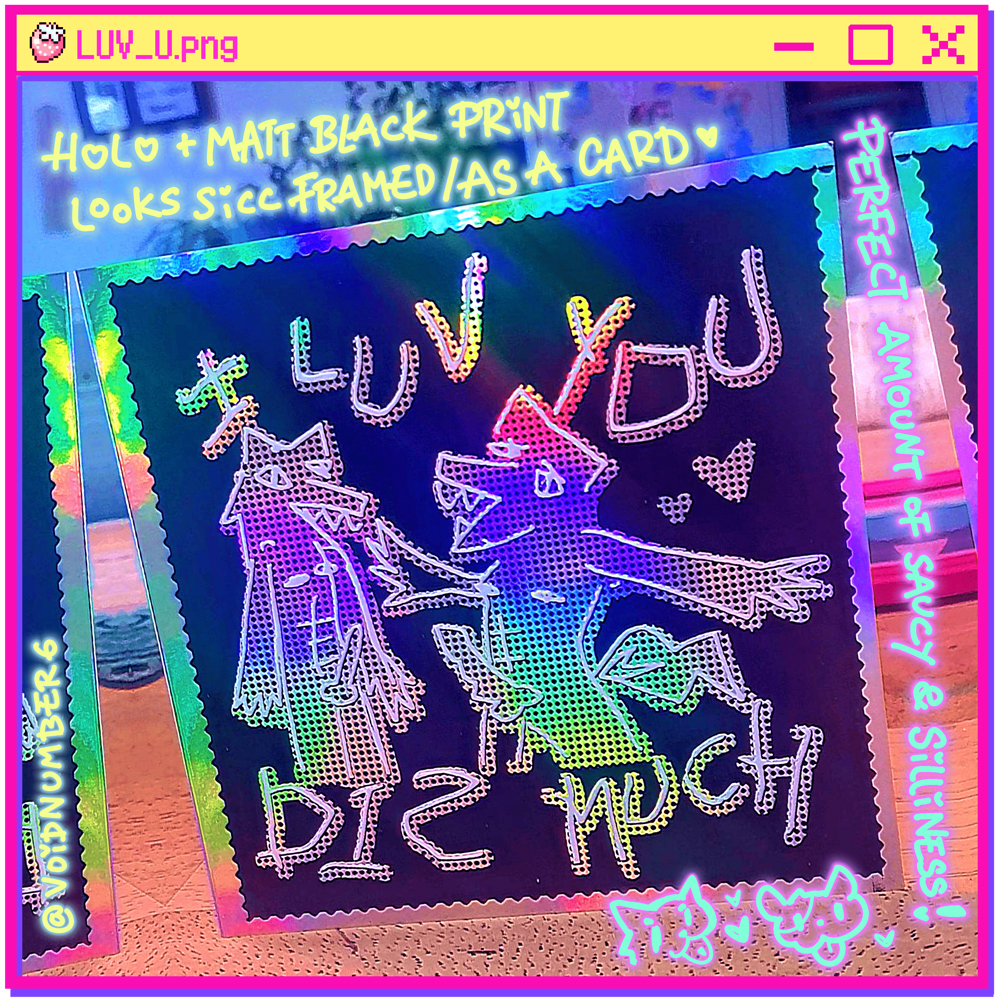 "I LUV U DIS MUCH" A5 HOLOGRAPHIC PRINT