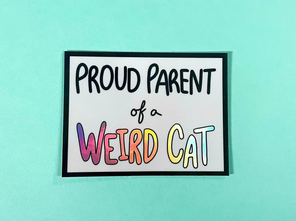 Image of Proud Parent of a Weird Cat vinyl holographic sticker