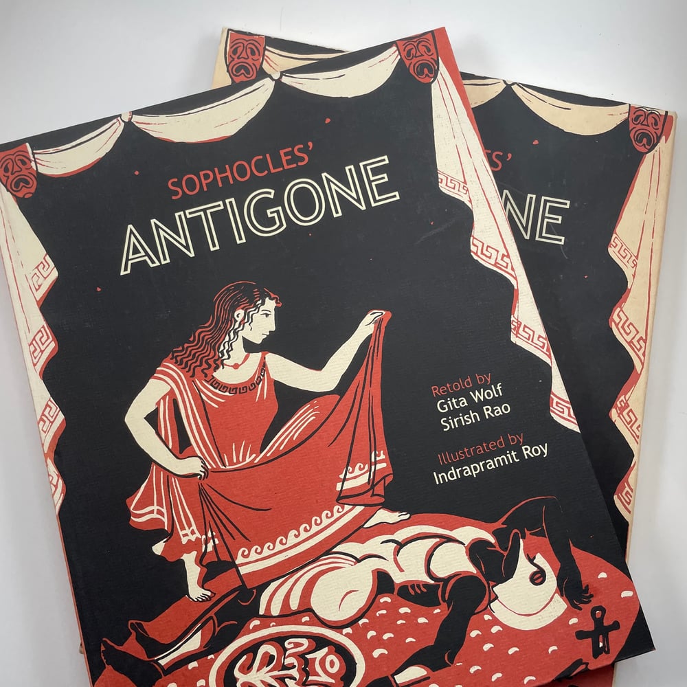 Antigone (silk screen/handmade) retold by Gita Wolf Sirish Rao