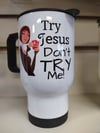 Try Jesus Don't Try Me