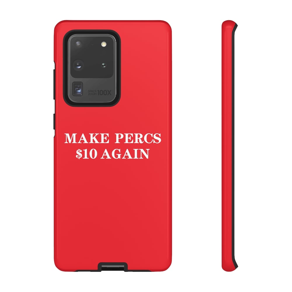 Make Percs $10 Again iPhone/Android Phone Case