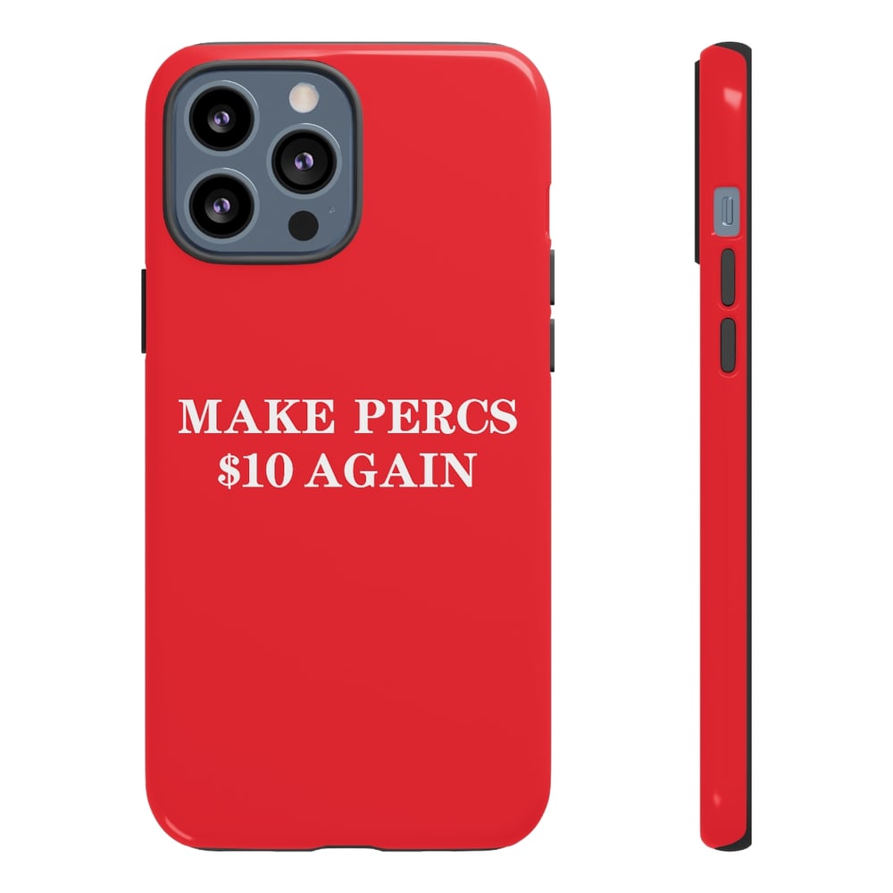 Make Percs $10 Again iPhone/Android Phone Case