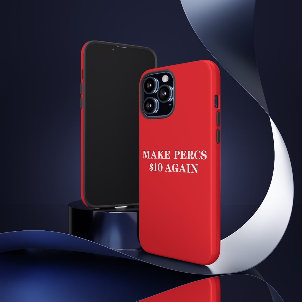 Make Percs $10 Again iPhone/Android Phone Case