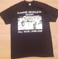 Image 1 of Flooded Mausoleum Records - Kill Your Landlord shirt