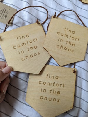 Image of FIND COMFORT IN THE CHAOS WOODEN PLAQUE