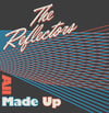 The Reflectors-All Made Up/Every Time I 
