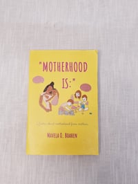"Motherhood is:" book