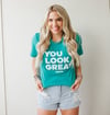 The Original You Look Great T-Shirt - Unisex [Limited Qty]