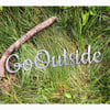 Go Outside Recycled Raw Steel Sign