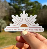 What Is Meant For You Will Find You - Sticker