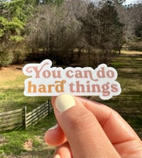 You Can Do Hard Things - Sticker