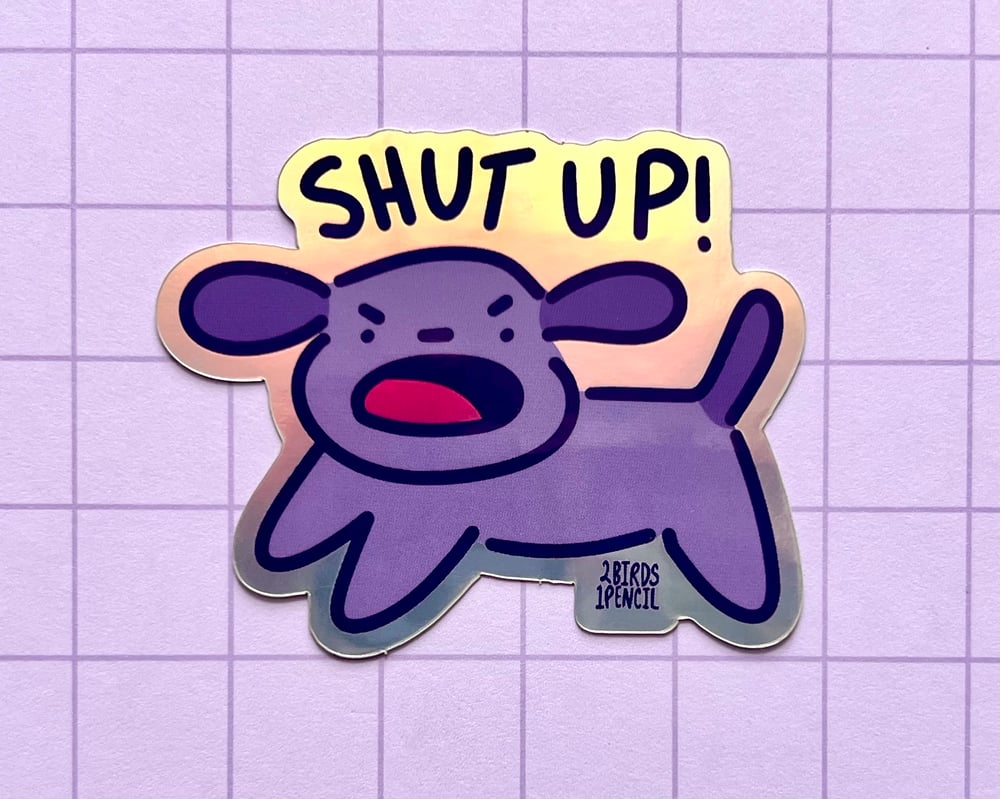 Image of Shut Up! Loop holographic sticker