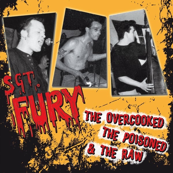 SGT FURY - THE OVERCOOKED THE POISONED & THE RAW  (LP) LTD