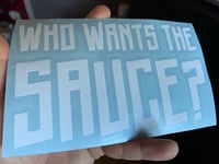 Who wants the sauce?