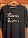 All Choppers Are Beautiful T-Shirt