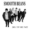 Smooth Beans -Sing, Flip And Twist /Don't Let It Go