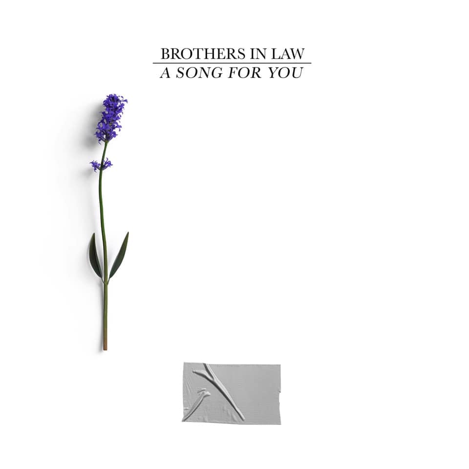 Brothers in Law - A Song For You ( 7" Limited Edition 250 copies) Release date July 2022