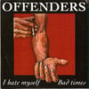 OFFENDERS - "I Hate Myself" 7" Single