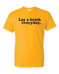 Image 1 of Lay a brick a day T- Shirt