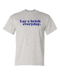 Image 4 of Lay a brick a day T- Shirt